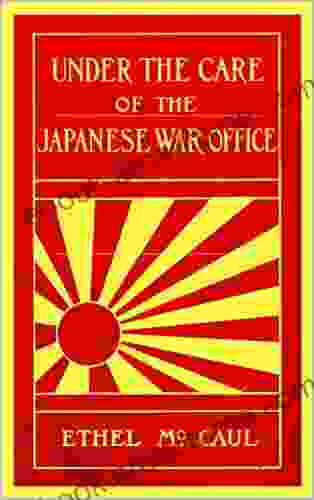 Under The Care Of The Japanese War Office: (Illustrated)