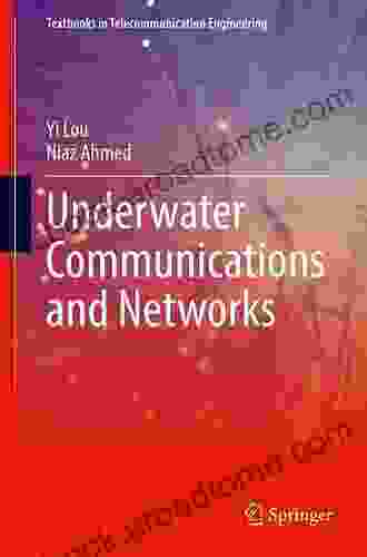 Underwater Communications And Networks (Textbooks In Telecommunication Engineering)