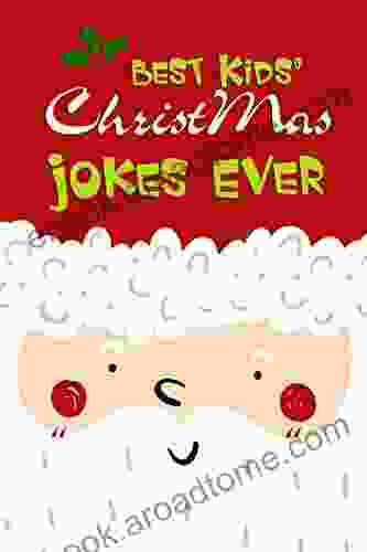 Best Kids Christmas Jokes Ever: 150+ Hillarious Christmas Q A Bonus Knock Knock Jokes