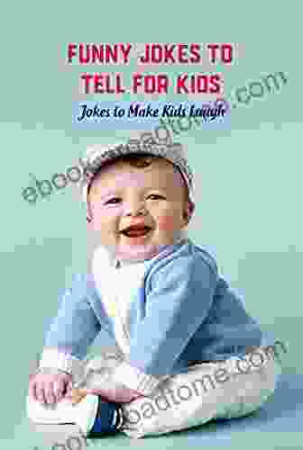 Funny Jokes To Tell For Kids: Jokes To Make Kids Laugh