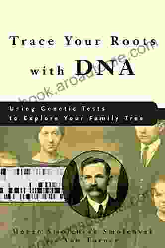 Trace Your Roots with DNA: Using Genetic Tests to Explore Your Family Tree