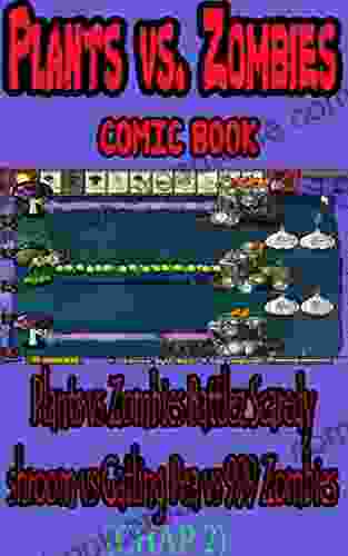 Plant Vs Zombies Game Book: Plants Vs Zombies Battlez Scaredy Shroom Vs Gatling Pea Vs 999 Zombies Chap 2