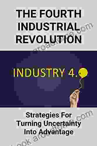 The Fourth Industrial Revolution: Strategies For Turning Uncertainty Into Advantage: International Association For Business Society