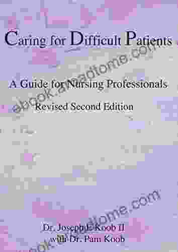 Caring For Difficult Patients: A Guide For Nursing Professionals