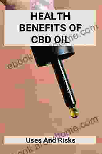 Health Benefits Of CBD Oil: Uses And Risks