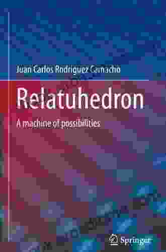 Relatuhedron: A Machine Of Possibilities