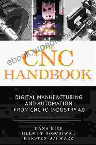 The CNC Handbook: Digital Manufacturing And Automation From CNC To Industry 4 0