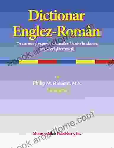 Dictionar Englez Roman: Expresii idiomatice folosite in afaceri negocieri si tranzactii (American English Dictionaries 4)