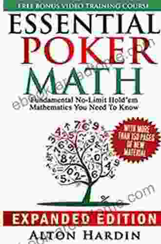 EXPANDED EDITION OF ESSENTIAL POKER ARITHMETIC : Learn How To Play Card Game The Rules Hands Strategies And Money With This Beginners Guide