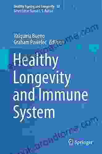 Healthy Longevity And Immune System (Healthy Ageing And Longevity 16)