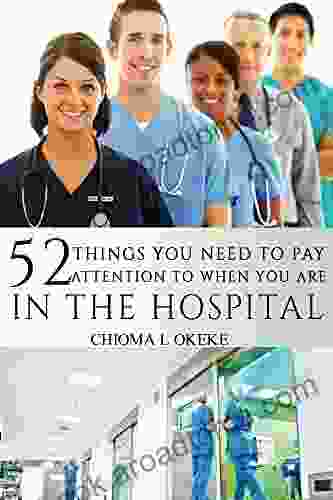 52 Things You Need To Pay Attention To When You Are In The Hospital