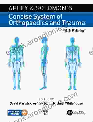 Apley And Solomon S Concise System Of Orthopaedics And Trauma