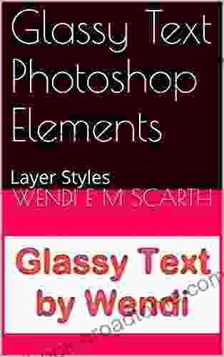 Glassy Text Photoshop Elements: Layer Styles (Photoshop Elements Made Easy By Wendi E M Scarth 11)