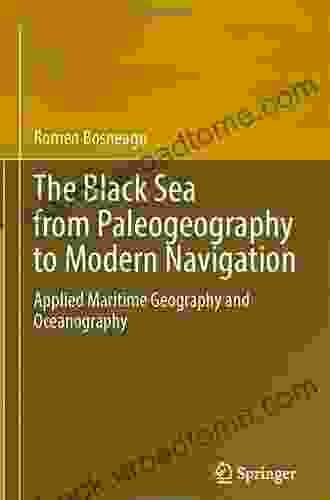 The Black Sea From Paleogeography To Modern Navigation: Applied Maritime Geography And Oceanography