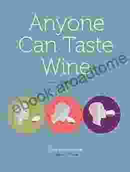 Anyone Can Taste Wine: (You Just Need This Book)