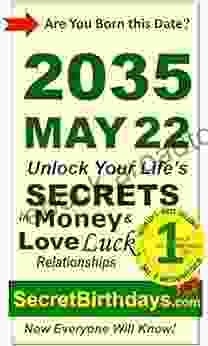 Born 2035 May 22? Your Birthday Secrets To Money Love Relationships Luck: Fortune Telling Self Help: Numerology Horoscope Astrology Zodiac Destiny Science Metaphysics (20350522)