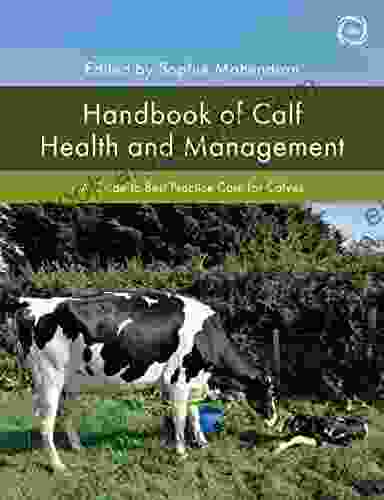 Handbook Of Calf Health And Management: A Guide To Best Practice Care For Calves