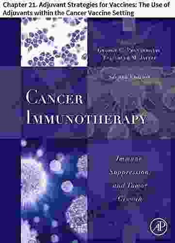 Cancer Immunotherapy: Chapter 21 Adjuvant Strategies For Vaccines: The Use Of Adjuvants Within The Cancer Vaccine Setting