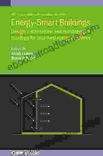 Energy Smart Buildings: Design Construction And Monitoring Of Buildings For Improved Energy Efficiency (IOP In Renewable And Sustainable Power)