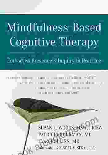 Mindfulness Based Cognitive Therapy: Embodied Presence And Inquiry In Practice