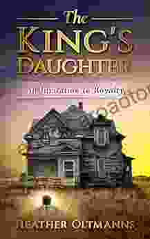 The King S Daughter : An Invitation To Royalty