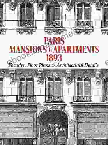 Paris Mansions And Apartments 1893: Facades Floor Plans And Architectural Details (Dover Architecture)