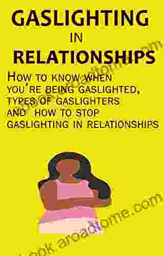 Gaslighting in Relationships: How to know when you re being gaslighted types of gaslighters and how to stop gaslighting in relationship (Health and Success)