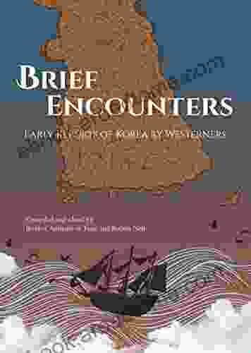 Brief Encounters: Early Reports of Korea by Westerners