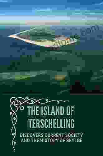 The Island Of Terschelling: Discovers Current Society And The History Of Skylge: Sirens And Mermaids