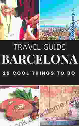 BARCELONA 2024 : 20 Cool Things To Do During Your Trip To Barcelona: Top 20 Local Places You Can T Miss (Travel Guide Barcelona Spain )