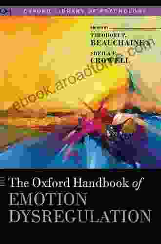 The Oxford Handbook of Emotion Dysregulation (Oxford Library of Psychology)