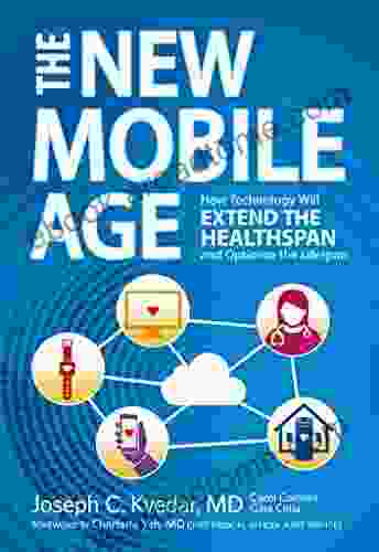 The New Mobile Age: How Technology Will Extend the Healthspan and Optimize the Lifespan