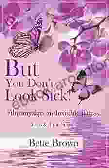 But You Don t Look Sick : Fibromyalgia an Invisible illness