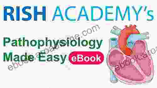 Rish Academy S Pathophysiology Made Easy: Pathophysiology Of Disease And Clinical Clues To Diagnose