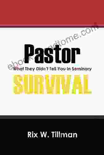 Pastor Survival: What They Didn T Teach You In Seminary