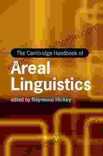 The Cambridge Handbook Of Areal Linguistics (Cambridge Handbooks In Language And Linguistics)