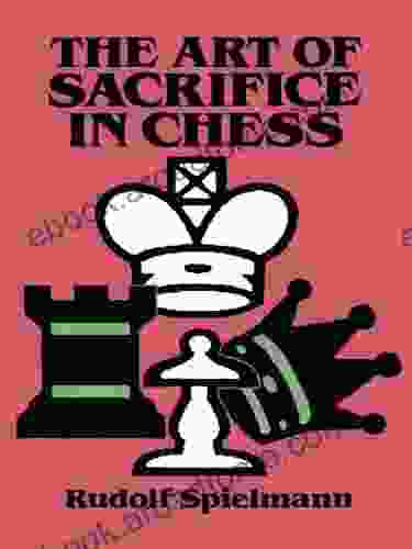 The Art Of Sacrifice In Chess (Dover Chess)