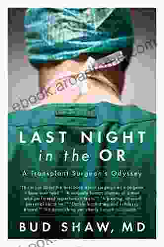 Last Night In The OR: A Transplant Surgeon S Odyssey