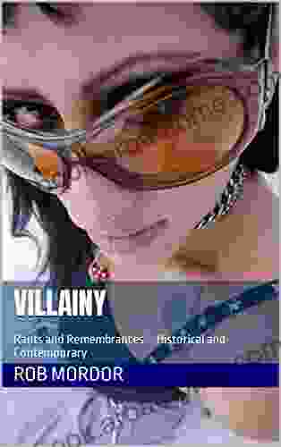 Villainy: Rants and Remembrances Historical and Contemporary