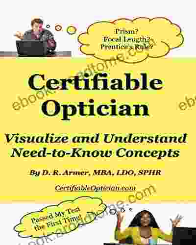 Certifiable Optician: Visualize And Understand Need To Know Concepts And Pass Your Test The First Time