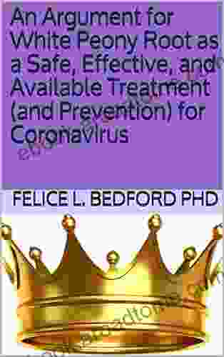 An Argument For White Peony Root As A Safe Effective And Available Treatment (and Prevention) For Coronavirus (COVID 19)