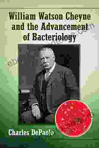 William Watson Cheyne And The Advancement Of Bacteriology